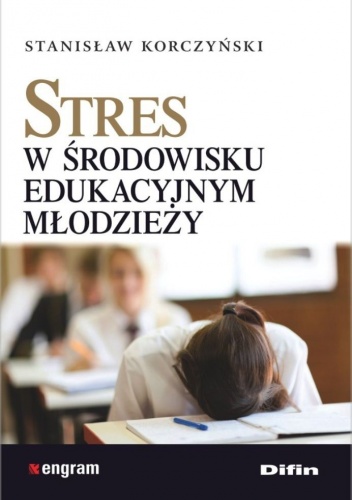 Okładka: Stanisław Korczyński - Stres w środowisku edukacyjnym młodzieży