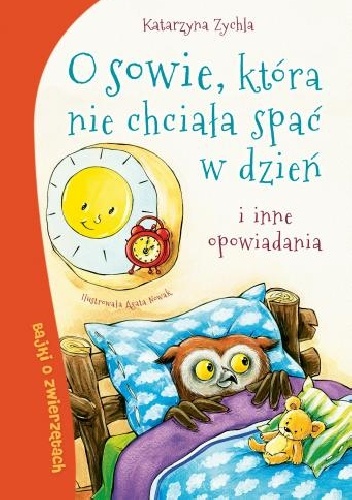 Okładka: Katarzyna Zychla - O sowie, która nie chciała spać w dzień i inne opowiadania