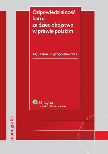 Okładka: Agnieszka Księżopolska-Breś - Odpowiedzialność karna za dzieciobójstwo w prawie polskim