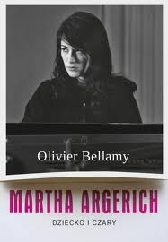 Okładka: Olivier Bellamy - Martha Argerich. Dziecko i czary