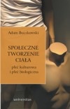 Okładka: Adam Buczkowski - Społeczne tworzenie ciała. Płeć kulturowa i płeć biologiczna