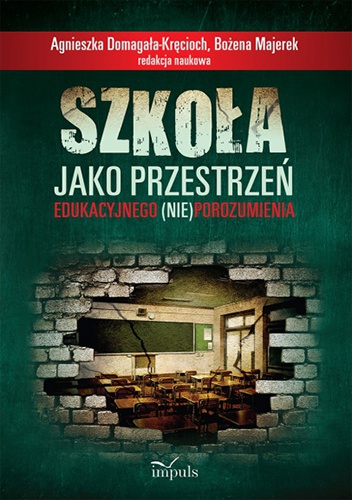 Okładka:  - SZKOŁA JAKO PRZESTRZEŃ EDUKACYJNEGO (NIE)POROZUMIENIA