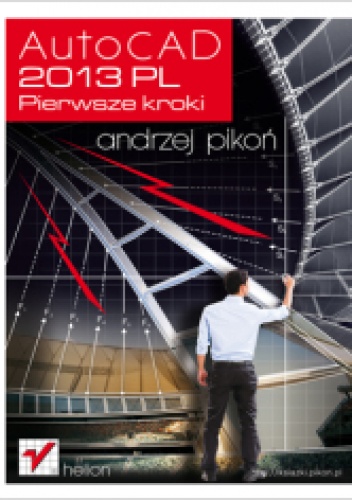 Okładka: Andrzej Pikoń - AutoCAD 2013 PL. Pierwsze kroki