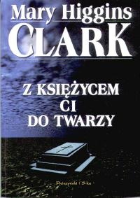 Okładka: Mary Higgins Clark - Z księżycem ci do twarzy