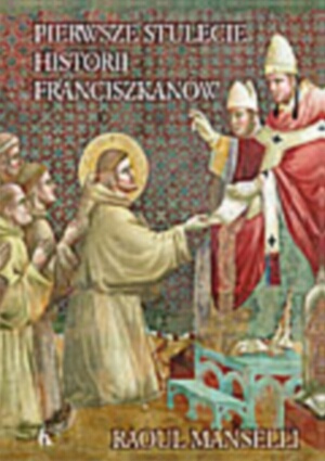 Okładka: Raoul Manselli - Pierwsze stulecie historii franciszkanów