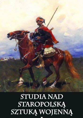 Okładka:  praca zbiorowa - Studia Nad Staropolską Sztuką Wojenną. I