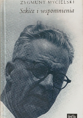Okładka: Zygmunt Mycielski - Szkice i wspomnienia