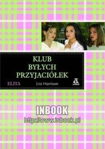 Okładka: Lisi Harrison - Elita 3. Klub byłych przyjaciółek