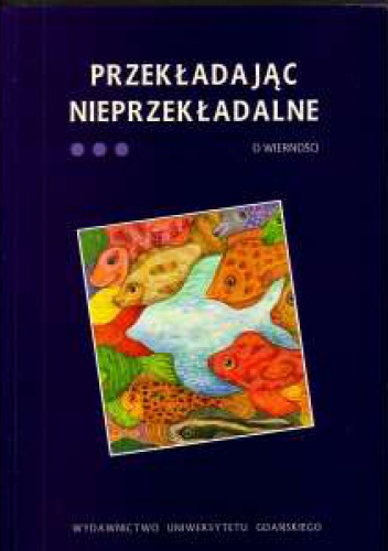 Okładka:  praca zbiorowa - Przekładając nieprzekładalne, t. 3, O wierności