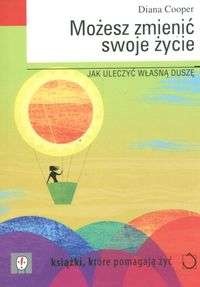 Okładka: Diana Cooper - Możesz zmienić swoje życie. Jak uleczyć własną duszę.