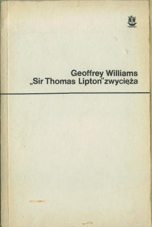 Okładka: Geoffrey Williams - "Sir Thomas Lipton" zwycięża