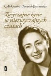 Okładka: Aleksandra Frenkel-Czarniecka - Zwyczajne życie w niezwyczajnych czasach