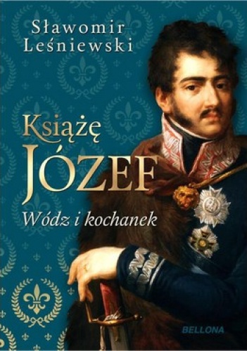 Okładka: Sławomir Leśniewski - Książę Józef. Wódz i kochanek