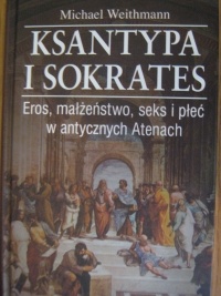 Okładka: Michael Weithmann - Ksantypa i Sokrates. Eros, małżeństwo, seks i płeć w antycznych Atenach