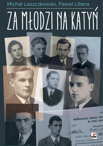 Okładka: Michał Laszczkowski - Za młodzi na Katyń. Relacje sudentów  z zesłania na Wschód
