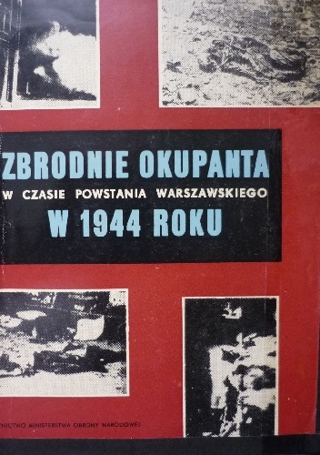 Okładka: Szymon Datner - Zbrodnie okupanta w czasie powstania warszawskiego w 1944 roku