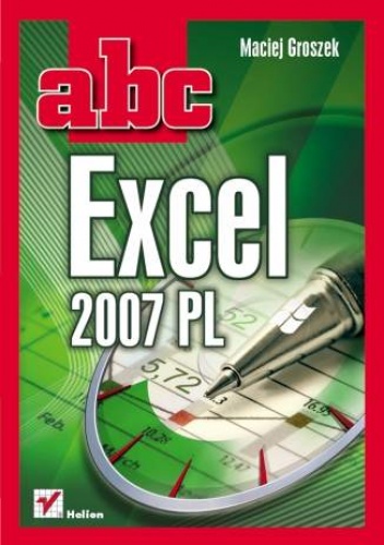 Okładka: Maciej Groszek - ABC Excel 2007 PL
