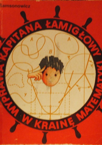 Okładka: Jan Samsonowicz - Wyprawa Kapitana Łamigłowy w krainę  matematyki