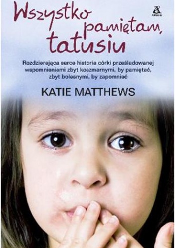 Okładka: Katie Matthews - Wszystko pamiętam, tatusiu