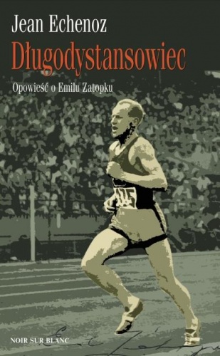 Okładka: Jean Echenoz - Długodystansowiec. Opowieść o Emilu Zatopku