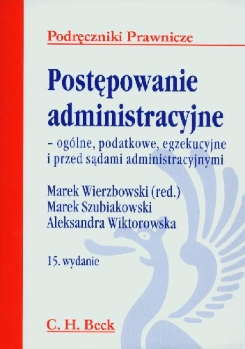 Okładka: Marek Wierzbowski - Postępowanie administracyjne - ogólne, podatkowe, egzekucyjne i przed sądami administracyjnymi