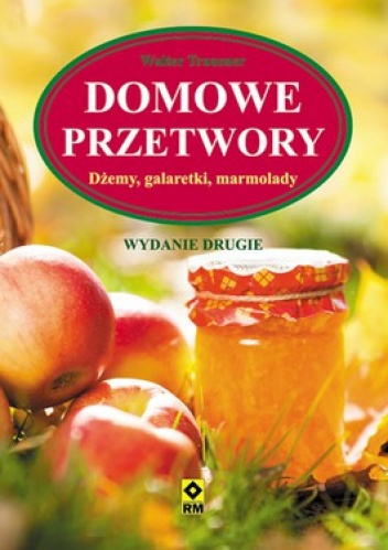 Okładka: Walter Trausner - Domowe przetwory. Dżemy, galaretki, marmolady