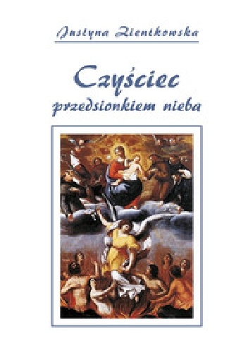 Okładka: Justyna Zientkowska - Czyściec przedsionkiem nieba