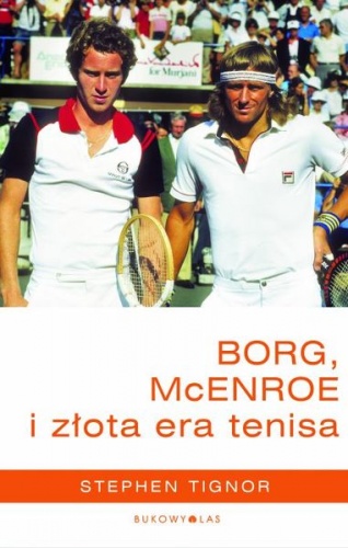 Okładka: Stephen Tignor - Borg, McEnroe i złota era tenisa