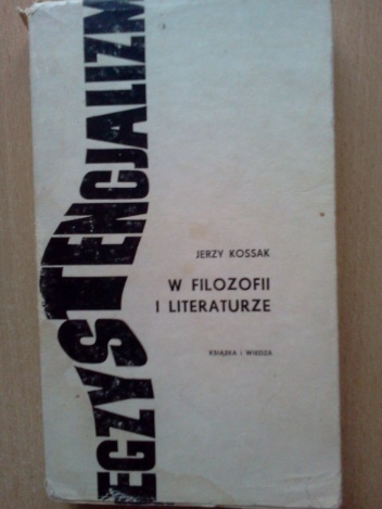Okładka: Jerzy Kossak - Egzystencjalizm w filozofii i literaturze
