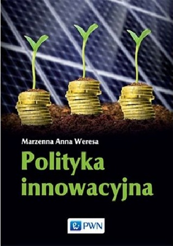 Okładka: Marzenna Anna Weresa - Polityka innowacyjna