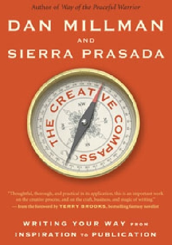 Okładka: Dan Millman - The Creative Compass. Writing Your Way from Inspiration to Publication