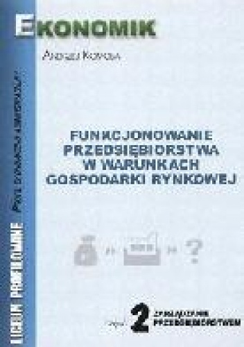 Okładka:  Komosa - Funkcjonowanie przedsiębiorstwa w warunkach gospodarki rynkowej cz