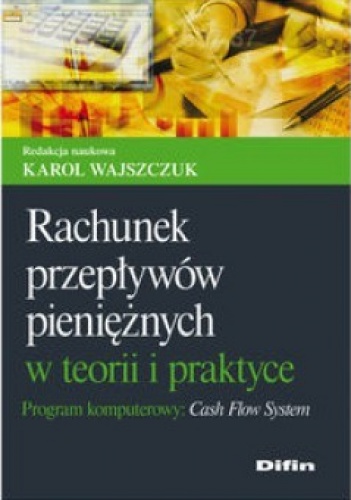 Okładka: Karol Wajszczuk - Rachunek przepływów pieniężnych w teorii i praktyce