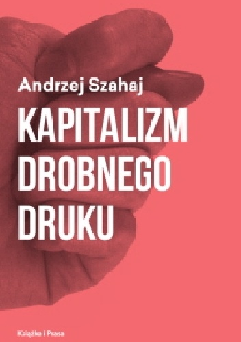 Okładka: Andrzej Szahaj - Kapitalizm drobnego druku