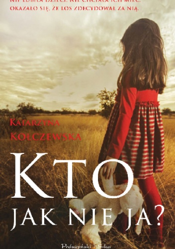 Okładka: Katarzyna Kołczewska - Kto, jak nie ja?