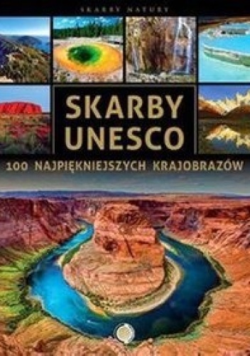 Okładka: Ewa Ressel - Skarby UNESCO. 100 najpiękniejszych krajobrazów