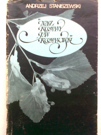 Okładka: Andrzej Staniszewski - Nasz kochany Jan Kochanowski