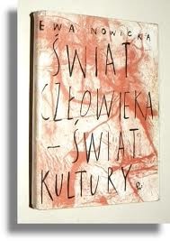 Okładka: Ewa Nowicka - Świat człowieka - świat kultury. Systematyczny wykład problemów antropologii kulturowej