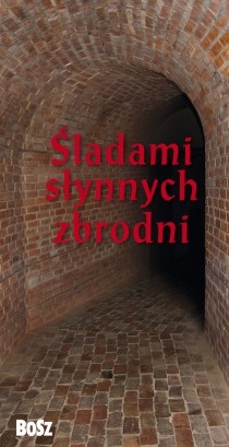 Okładka: Liliana Olchowik-Adamowska - Śladami słynnych zbrodni. Przewodnik