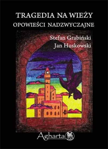 Okładka: Stefan Grabiński - Tragedia na wieży: Opowieści nadzwyczajne