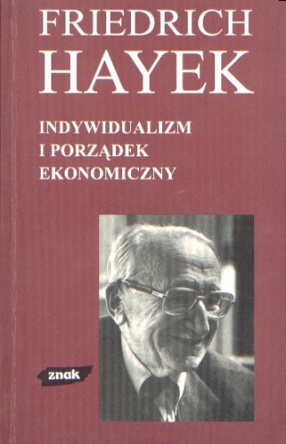 Okładka: Friedrich August von Hayek - Indywidualizm i porządek ekonomiczny
