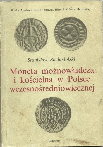 Okładka: Stanisław Suchodolski - Moneta możnowładcza i kościelna w Polsce wczesnośredniowiecznej