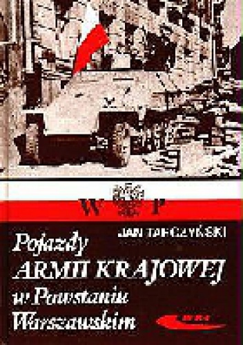 Okładka: Jan Tarczyński - Pojazdy Armii Krajowej w powstaniu warszawskim