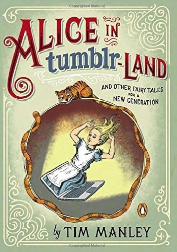 Okładka: Tim Manley - Alice in Tumblr-land: And Other Fairy Tales for a New Generation