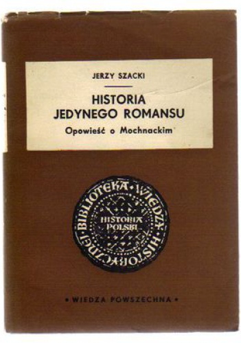 Okładka: Jerzy Szacki - Historia jednego romansu. Opowieść o Mochnackim