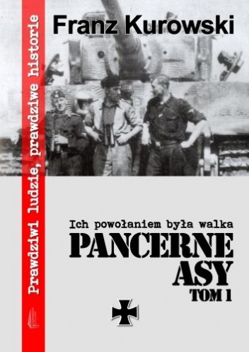 Okładka: Franz Kurowski - Pancerne Asy. T. 1, Ich powołaniem była walka