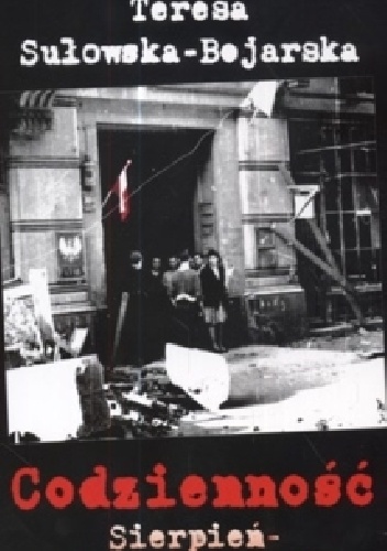 Okładka: Teresa Sułowska-Bojarska - Codzienność. Sierpień - wrzesień 1944