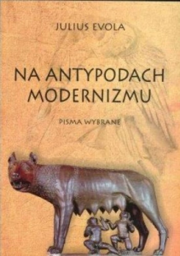 Okładka: Julius Evola - Na antypodach modernizmu