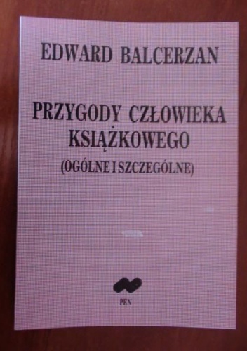 Okładka: Edward Balcerzan - Przygody człowieka książkowego :  ogólne i szczególne