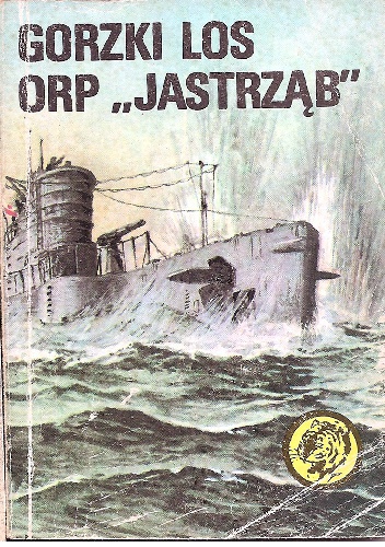 Okładka: Zbigniew Damski - Gorzki los ORP „Jastrząb”